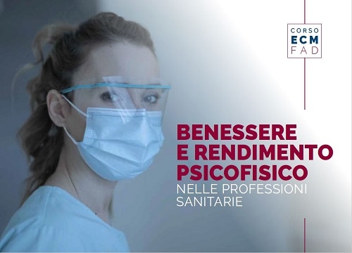 BENESSERE E RENDIMENTO PSICOFISICO NELLE PROFESSIONI SANITARIE <br> Evento ECM FAD   