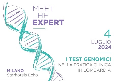 MEET THE EXPERT - I TEST GENOMICI NELLA PRATICA CLINICA LOMBARDA 